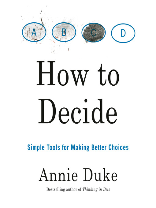 Title details for How to Decide by Annie Duke - Wait list
